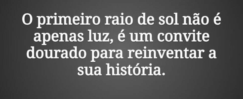 O primeiro raio de sol não é apenas luz, é um conv... Tiago Scheimann