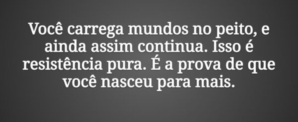 Você carrega mundos no peito, e ainda assim contin... Tiago Scheimann