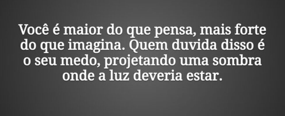 Você é maior do que pensa, mais forte do que imagi... Tiago Scheimann