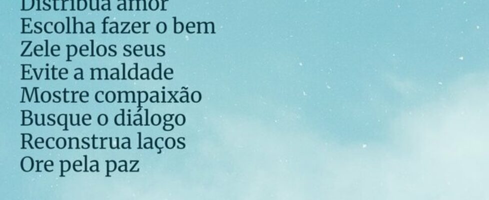 Distribua amor   Escolha fazer o bem     Zele pelo... tinhoaires