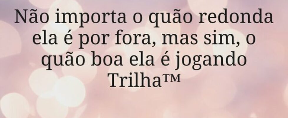 Não importa o quão redonda ela é por fora, mas sim... Vinicius Barreto