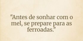 "Antes de sonhar com o mel, se prepare para a... Wesley D Amico