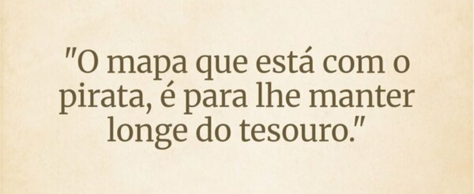 "O mapa que está com o pirata, é para lhe man... Wesley D Amico